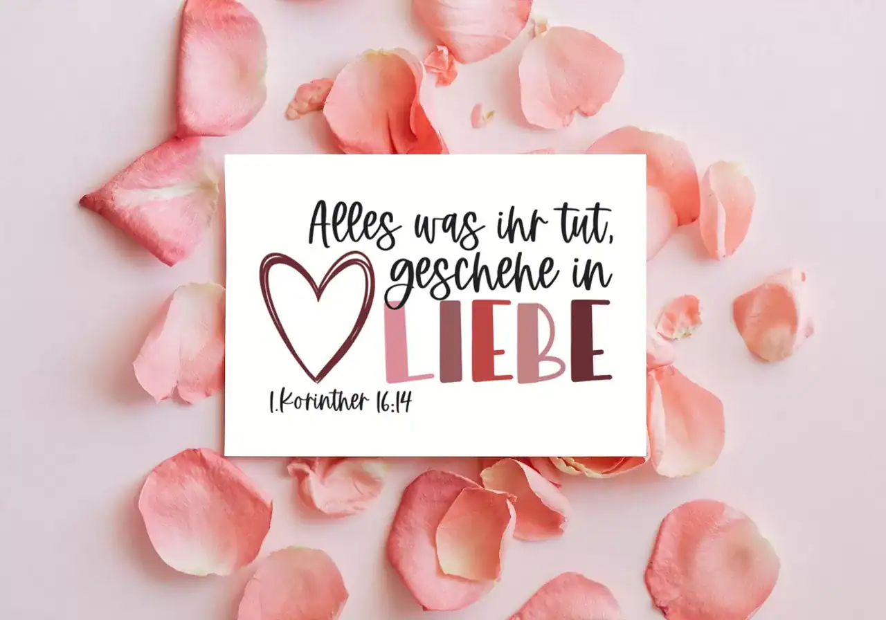 Liebevolle christliche Botschaft, Rosenblätter, Bibelvers, 1. Korinther 16:14, Gottes Liebe, christliche Inspiration.