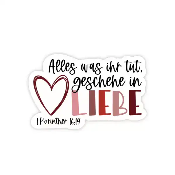 Segensspruch mit Herz: Alles was ihr tut, geschehe in Liebe, 1. Korinther 16:14.